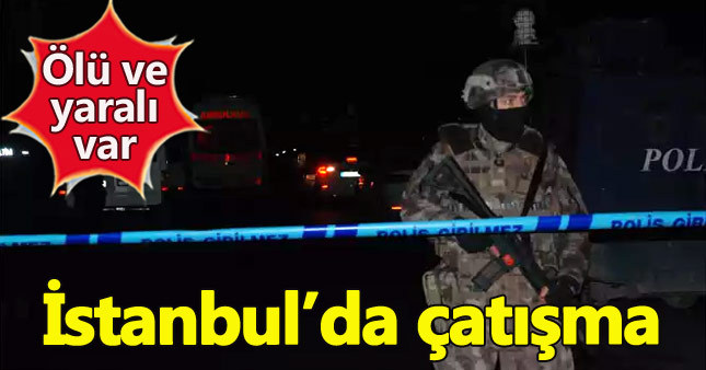 Gaziosmanpaşa'da çatışma: 1 ölü, 1 yaralı