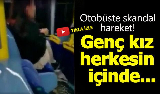 Genç kızdan otobüste inanılmaz hareket!