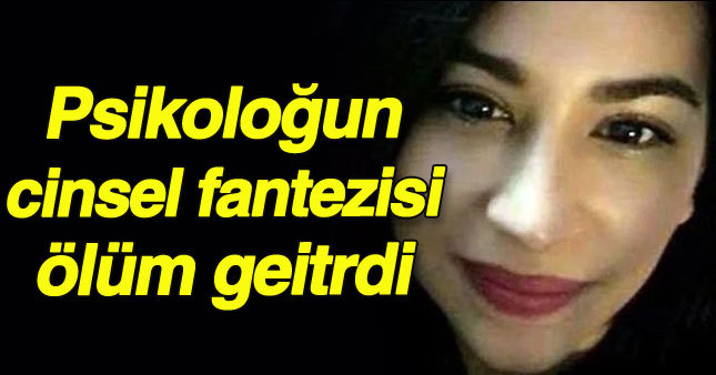 Genç psikoloğu öldüren fantezi