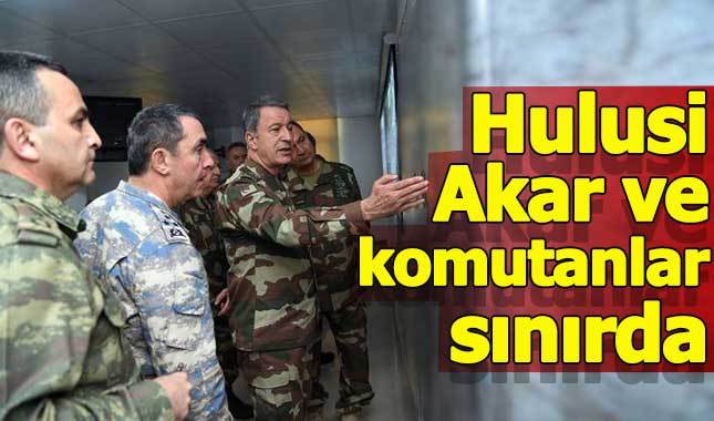 Genelkurmay Başkanı Hulusi Akar Suriye sınırında