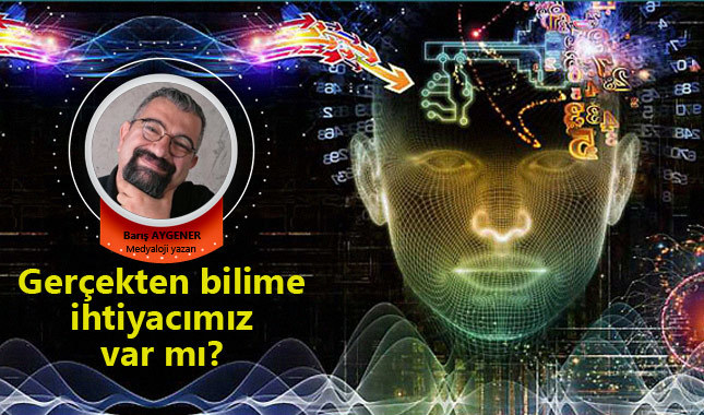 Gerçekten bilime ihtiyacımız var mı?