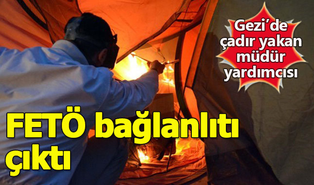 Gezi'de çadır yaktıran müdür yardımcısı ByLock'çu çıktı