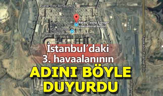 Google Haritalar 3. Havaalanı'nın adını 'Recep Tayyip Erdoğan' yaptı