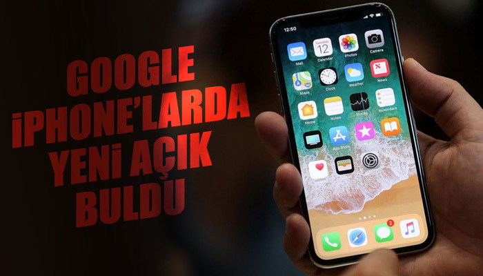 Google, iPhone'larda 5 güvenlik açığı tespit etti