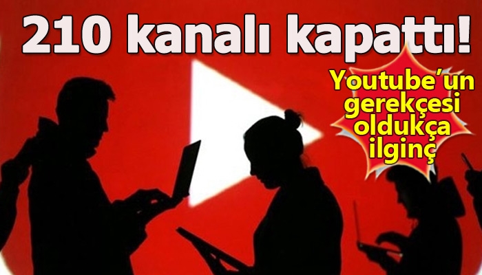 Google'ın 210 YouTube kanalını kapatması!
