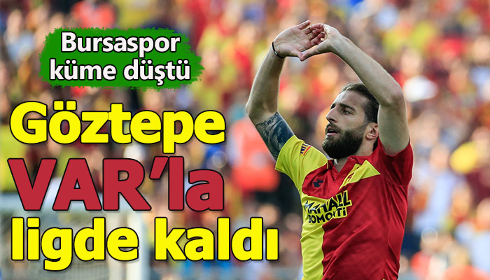 Göztepe VAR'la ligde kaldı