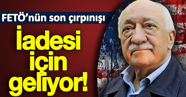 Gülen'in iadesi için ABD'den heyet gelecek