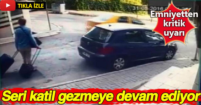 Günlerdir aranan seri katil Atalay Filiz elini kolunu sallayarak geziyor