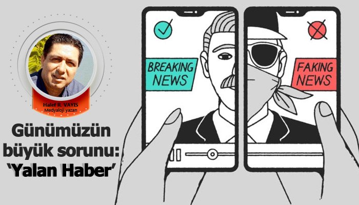 Günümüzün büyük sorunu: 'Yalan Haber'
