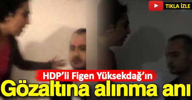 HDP'li Figen Yüksekdağ'ın gözaltına alınma anı