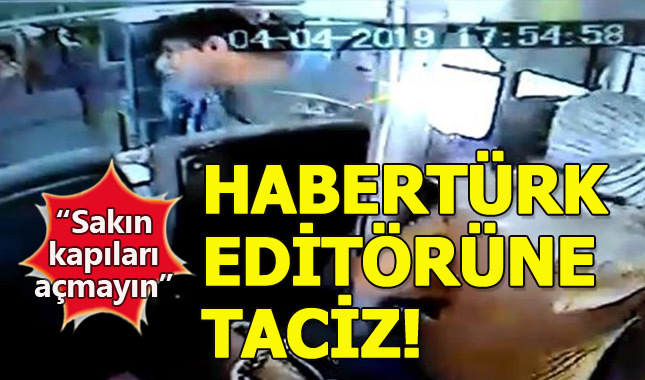 HaberTürk editörüne otobüste taciz!