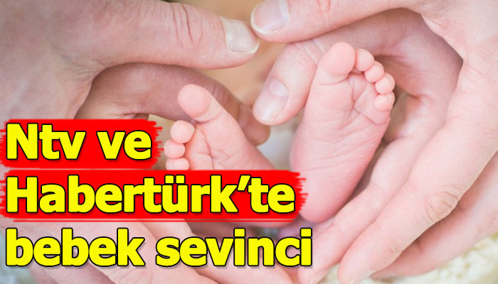 Habertürk'ten Emin Çağlar ve Ntv'den Deniz Tüysüz Çağlar'ın bebekleri oldu