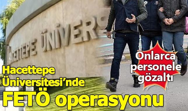 Hacettepe Üniversitesi'den FETÖ operasyonu