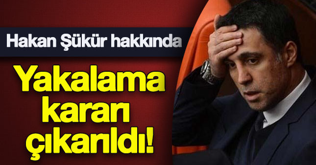 Hakan Şükür hakkında yakalama kararı!