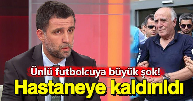 Hakan Şükür'ün babası fenalık geçirdi