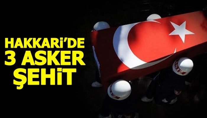 Hakkari'de 3 asker şehit oldu