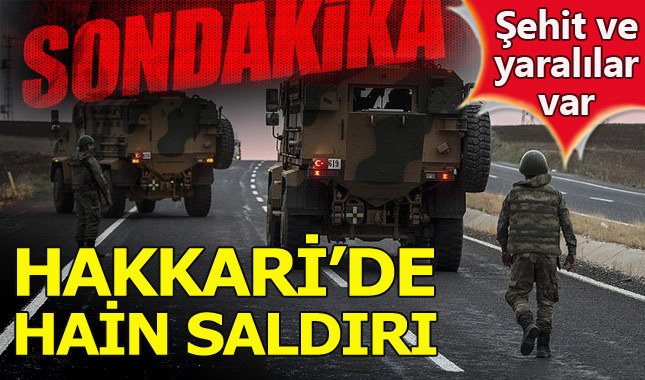 Hakkari'de hain saldırı: 1 asker şehit, 6 asker yaralı