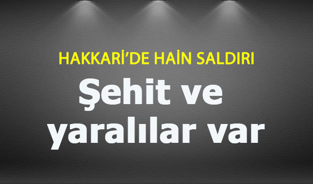 Hakkari'de hain saldırı 2 şehit 3 yaralı var