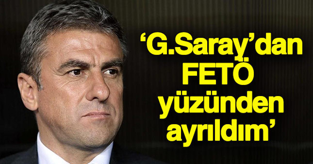 Hamza Hamzaoğlu: G.Saray'dan FETÖ yüzünden ayrıldım