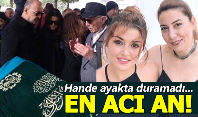 Hande Erçel, annesini toprağa verdi