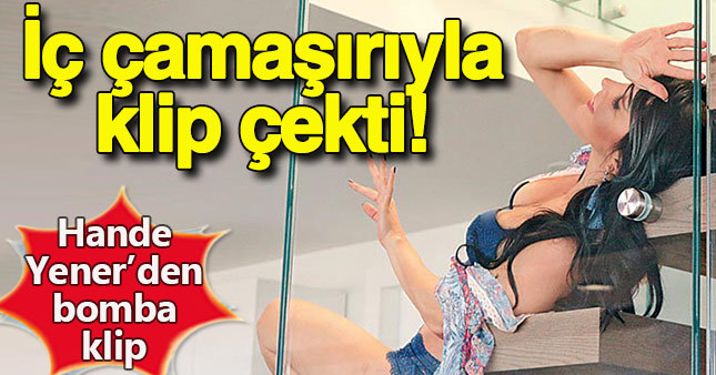 Hande Yener iç çamaşırıyla klip çekti