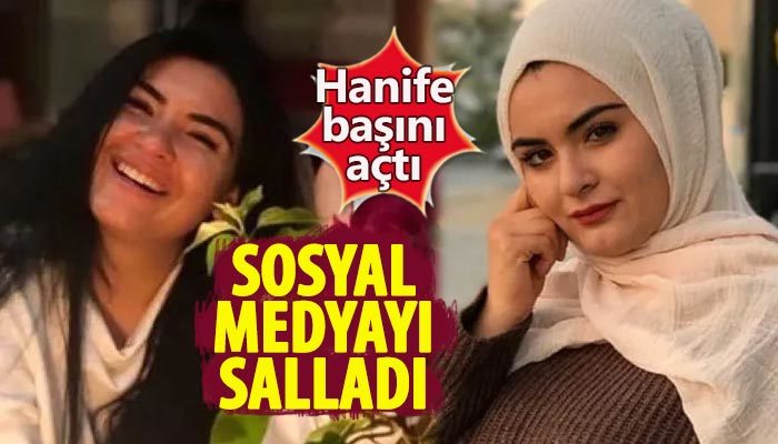 Hanife başını açtı, sosyal medyayı salladı