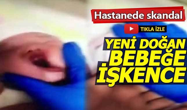 Hastanede yeni doğan bebeğe işkence - Samsun Haberleri