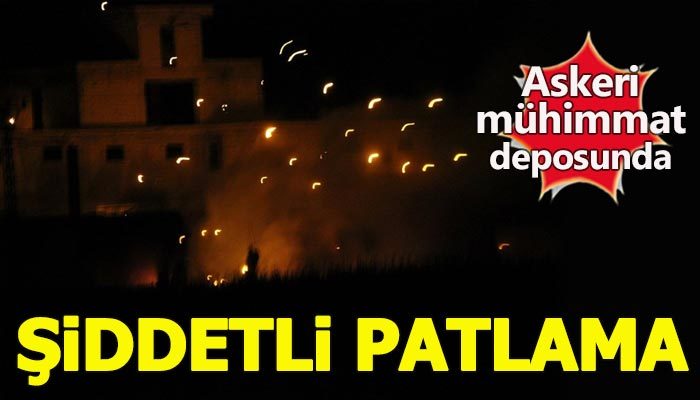 Hatay'da mühimmat deposunda patlama!
