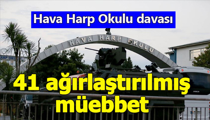 Hava Harp Okulu davasında istenen cezalar belli oldu