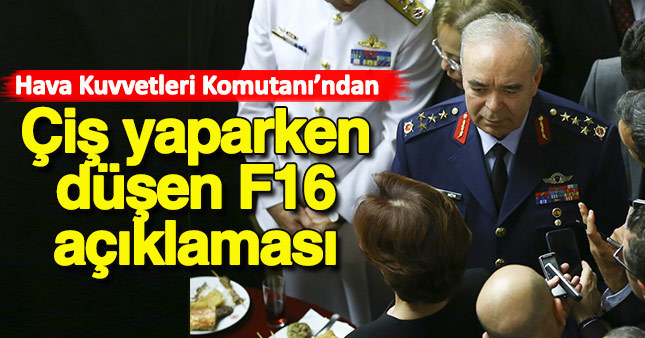 Hava Kuvvetleri Komutanı Ünal: Çiş yaparken düşen pilot...