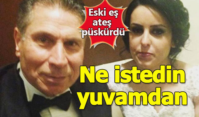 Hayta İsmail'e ağır suçlama: "Ne istedin yuvamdan"