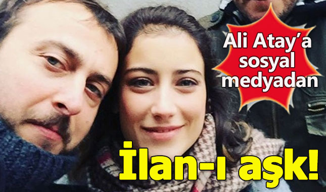Hazal Kaya'dan Ali Atay'a ilan-aşk