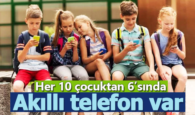 Her 10 çocuktan 6'sı akıllı telefon kullanıyor