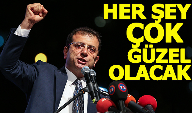 "Her şey çok güzel olacak"
