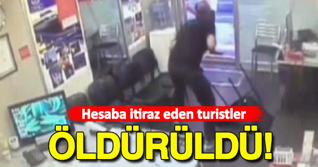 Hesaba itiraz eden turistlere saldırı: 1 ölü