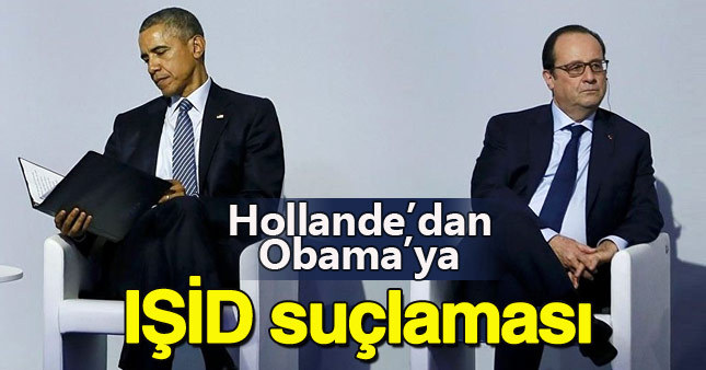 Hollande, IŞİD'in güçlenmesinden Obama'yı sorumlu tuttu