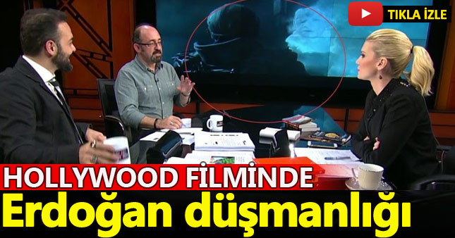 Hollywood filminde skandal "Erdoğan" sahnesi