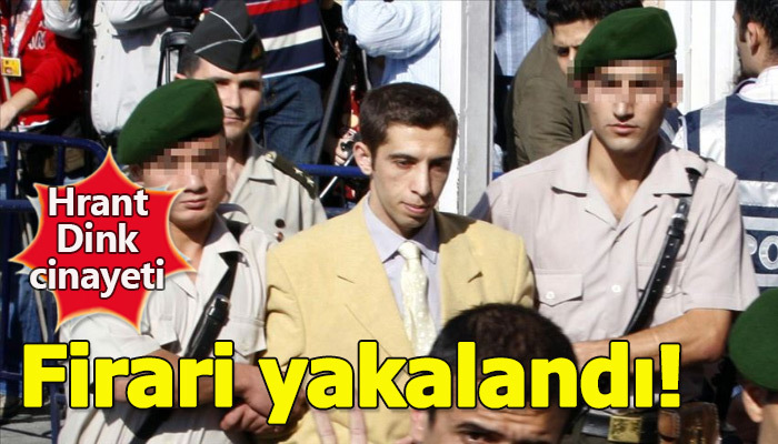 Hrant Dink davasındaki firari yakalandı