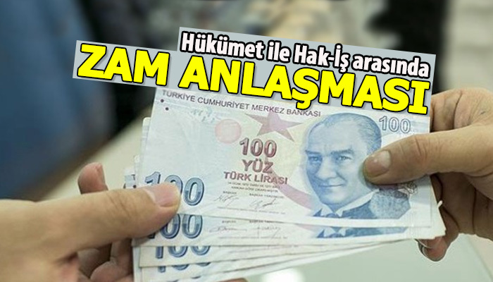 Hükümet ile Hak-İş zam konusunda anlaştı