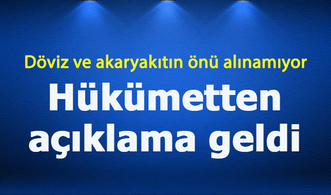 Hükümetten benzin ve dövizdeki artışa ilişkin açıklama