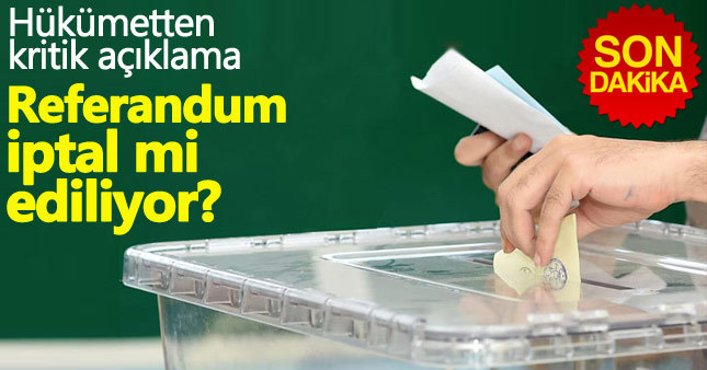Hükümetten 'referandum iptali' açıklaması