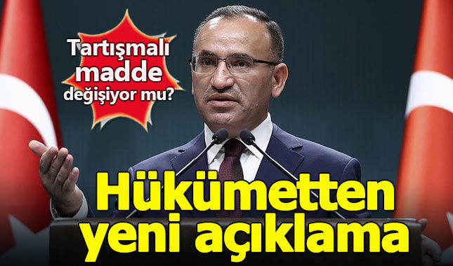 Hükümetten tartışmalı madde açıklaması: Eksik de yok yanlış da