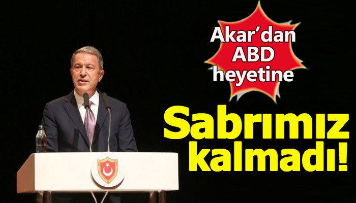 Hulusi Akar, ABD'ye Fırat'ın doğusu için tahammülün kalmadığını iletti