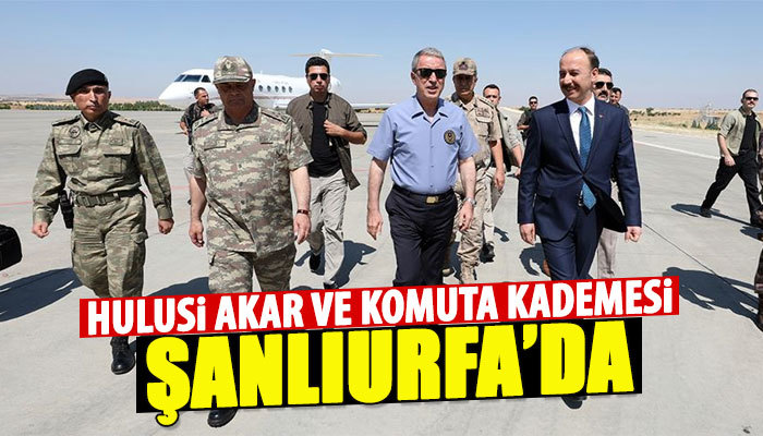 Hulusi Akar ve komuta kademesi Şanlıurfa'da