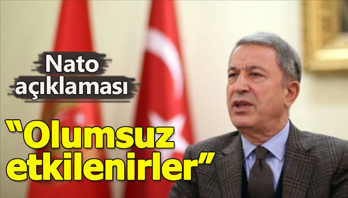 Hulusi Akar'dan Nato açıklaması