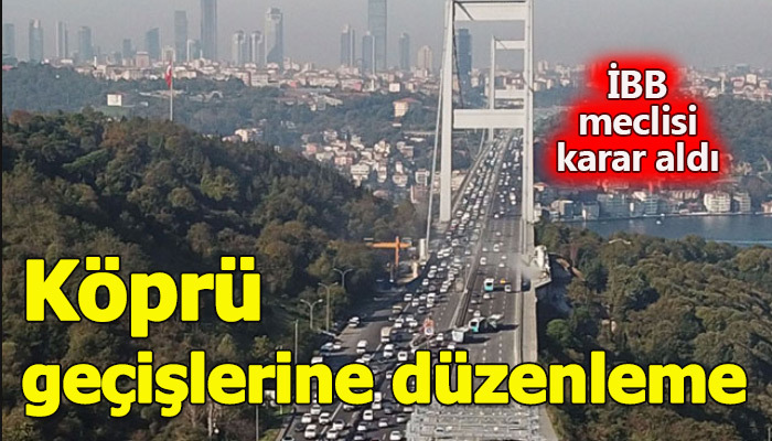 İBB'den köprü geçişlerine yeni düzenleme