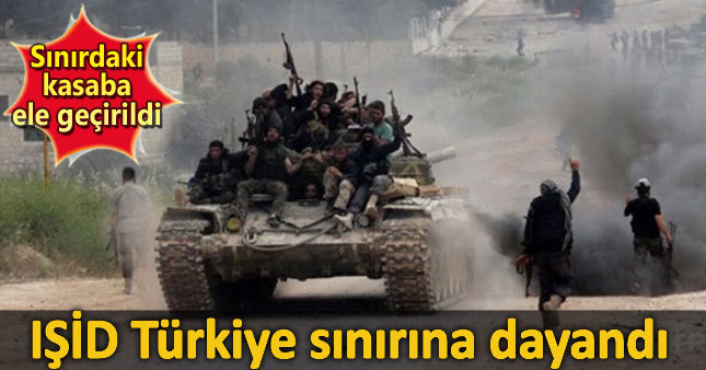 IŞİD Türkiye sınırına dayandı