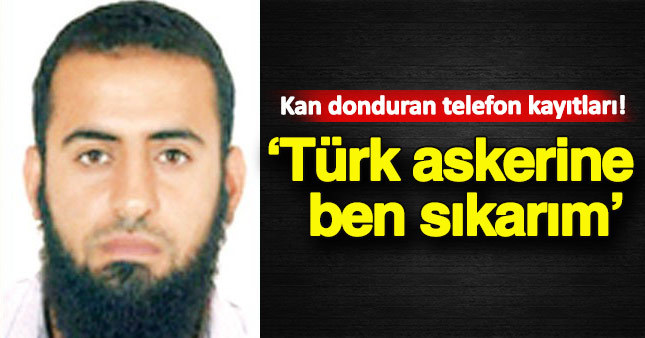 IŞİD'li teröristin kan donduran telefon kayıtları ortaya çıktı!