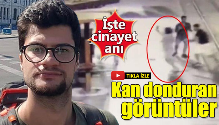 İTÜ'lü gencin öldürülme anı ortaya çıktı