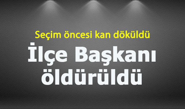 İYİ Parti ilçe başkanı öldürüldü - Erzurum haberleri